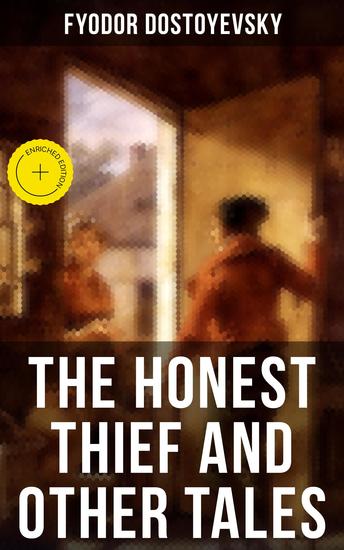 THE HONEST THIEF AND OTHER TALES - Enriched edition Poor Folk The Landlady Mr Prokhartchin Polzunkov - cover