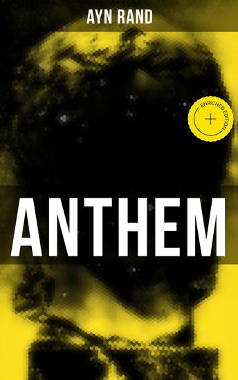 Anthem - Enriched edition A Chilling Saga of Barbarity of a Totalitarian State in the Name of Reason and Progress - cover