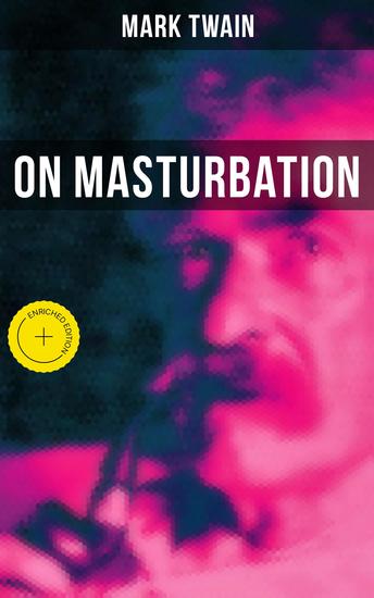 Mark Twain: On Masturbation - Enriched edition Some Thoughts on the Science of Onanism - cover