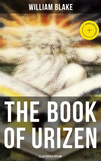 THE BOOK OF URIZEN (Illustrated Edition) - Enriched edition Illuminated Manuscript with the Original Illustrations of William Blake - cover