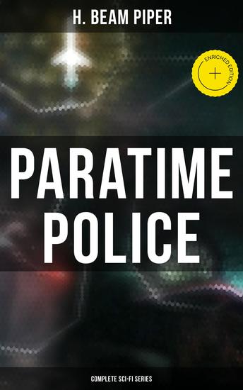 Paratime Police: Complete Sci-Fi Series - Enriched edition Police Operation He Walked Around the Horses Last Enemy Temple Trouble Genesis Time Crime Lord Kalvan of Otherwhen & Down Styphon - cover