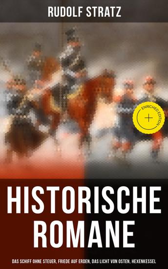Historische Romane: Das Schiff ohne Steuer Friede auf Erden Das Licht von Osten Hexenkessel - Bereicherte Ausgabe - cover