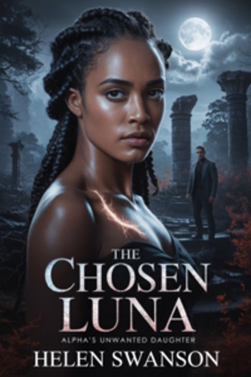 The Chosen Luna: Alpha’s Unwanted Daughter - Rejected Mate Omegaverse Reverse Harem Why Choose - cover
