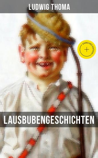 Lausbubengeschichten - Bereicherte Ausgabe Ein Klassiker der bayerischen Literatur gewürzt mit Humor und Satire - cover