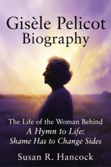 Gisèle Pelicot Biography - The Life of the Woman Behind A Hymn to Life: Shame Has to Change Sides - cover