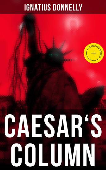 Caesar's Column - Enriched edition A Fascist Nightmare of the Rotten 20th Century American Society – Time Travel Novel - cover
