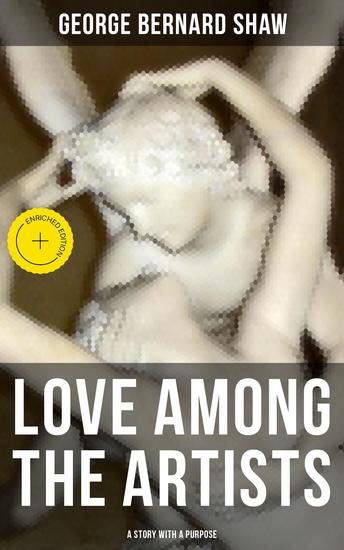Love Among The Artists (A Story With A Purpose) - Enriched edition Autobiographical Novel - cover