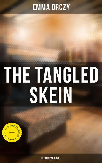 The Tangled Skein: Historical Novel - Enriched edition In Mary's Reign - Historical Novel - cover
