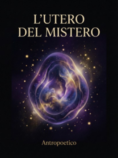 L'utero del mistero - "Poesia carnale e spirituale tra eros e trasformazione" - cover