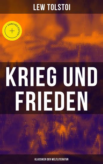 Krieg und Frieden (Klassiker der Weltliteratur) - Bereicherte Ausgabe Historischer Roman - Napoleonische Kriege - cover