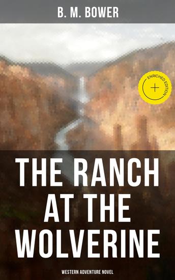 The Ranch At The Wolverine (Western Adventure Novel) - Enriched edition Adventure Tale of the Wild West - cover