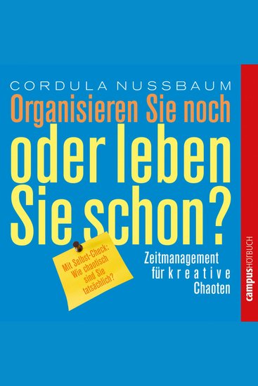 Organisieren Sie noch oder leben Sie schon? - Zeitmanagement für kreative Chaoten - cover