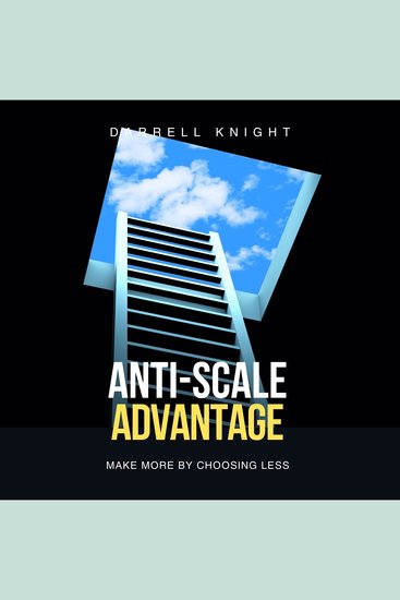 Anti-Scale Advantage - Make More by Choosing Less - cover