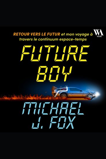 Future Boy : Retour vers le futur et mon voyage à travers le continuum espace-temps - cover