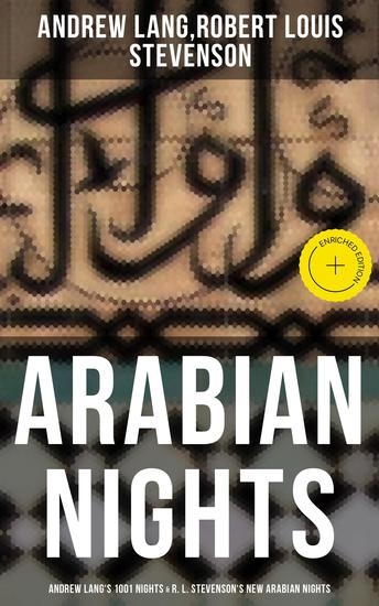 ARABIAN NIGHTS: Andrew Lang's 1001 Nights & R L Stevenson's New Arabian Nights - Enriched edition - cover