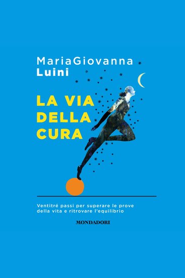 La via della cura - Ventitré passi per superare le prove della vita e ritrovare l'equilibrio - cover
