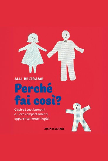 Perché fai così? - Capire i tuoi bambini e i loro comportamenti apparentemente illogici - cover
