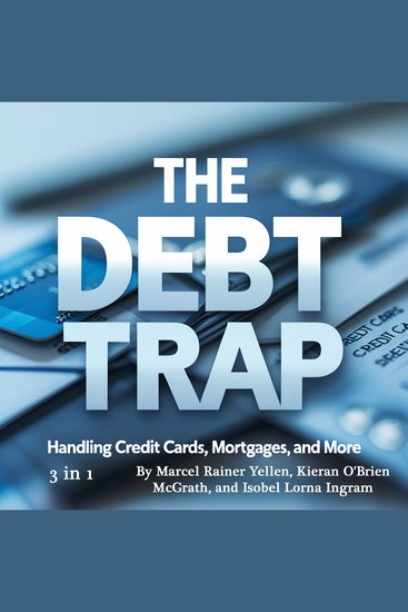 The Debt Trap - Handling Credit Cards Mortgages and More (3 in 1) - cover