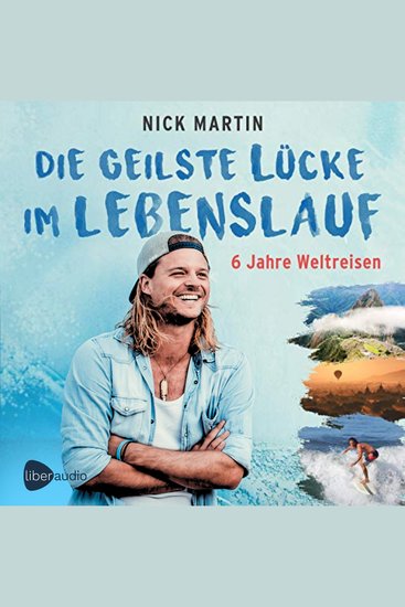 Die geilste Lücke im Lebenslauf: - 6 Jahre Weltreisen - cover