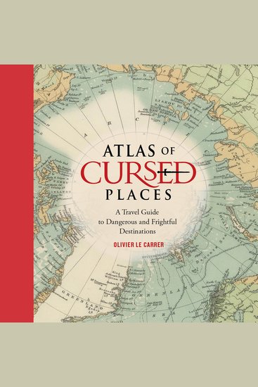 Atlas of Cursed Places - A Travel Guide to Dangerous and Frightful Destinations - cover