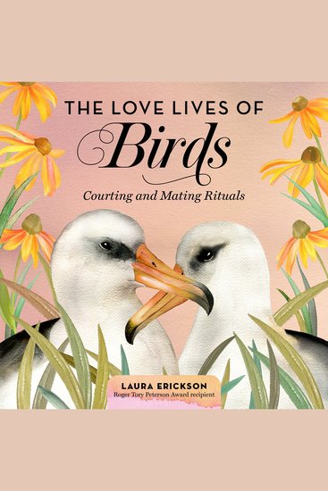 The Love Lives of Birds - Courting and Mating Rituals - cover