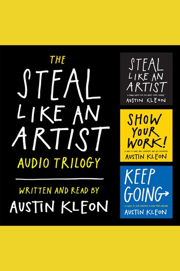 The Steal Like an Artist Audio Trilogy - How to Be Creative Show Your Work and Keep Going - cover