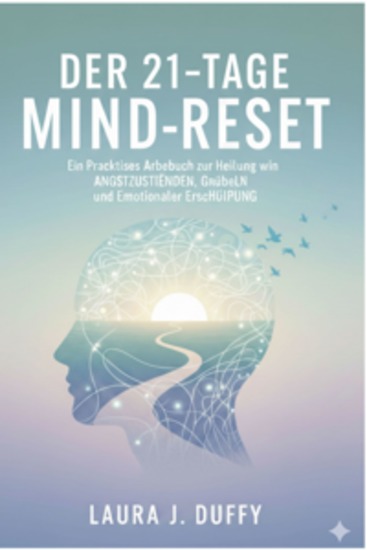 Der 21-Tage-Mind-Reset - Ein praktisches Arbeitsbuch zur Heilung von Angstzuständen Overthinking und emotionaler Erschöpfung - cover