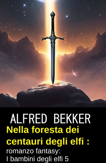 Nella foresta dei centauri degli elfi : romanzo fantasy: I bambini degli elfi 5 - cover