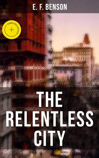 THE RELENTLESS CITY - Enriched edition A Satirical Novel set between London and New York - cover
