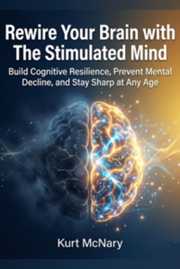 Rewire Your Brain with The Stimulated Mind - Build Cognitive Resilience Prevent Mental Decline and Stay Sharp at Any Age - cover