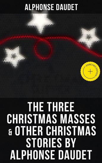The Three Christmas Masses & Other Christmas Stories by Alphonse Daudet - Enriched edition - cover