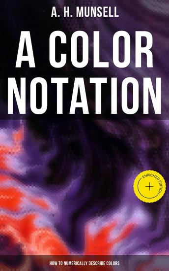A Color Notation: How to Numerically Describe Colors - Enriched edition - cover