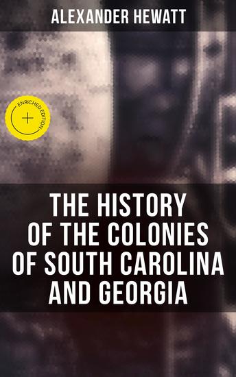 The History of the Colonies of South Carolina and Georgia - Enriched edition - cover