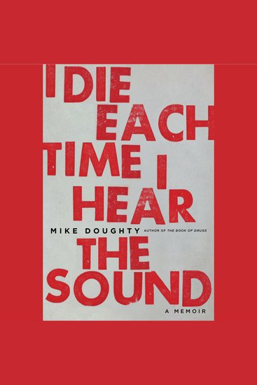 I Die Each Time I Hear the Sound - A Memoir - cover
