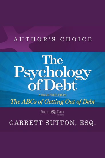 The Psychology of Debt - A Selection from Rich Dad Advisors: The ABCs of Getting Out of Debt - cover