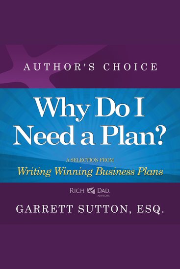 Why Do I Need a Plan? - A Selection from Rich Dad Advisors: Writing Winning Business Plans - cover