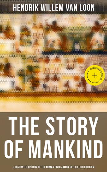 The Story of Mankind - Illustrated History of the Human Civilization Retold for Children - Enriched edition - cover
