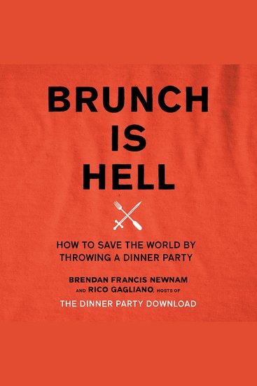 Brunch Is Hell - How to Save the World by Throwing a Dinner Party - cover