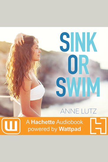 Sink or Swim - A Hachette Audiobook powered by Wattpad Production - cover