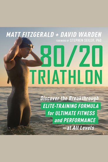 80 20 Triathlon - Discover the Breakthrough Elite-Training Formula for Ultimate Fitness and Performance at All Levels - cover