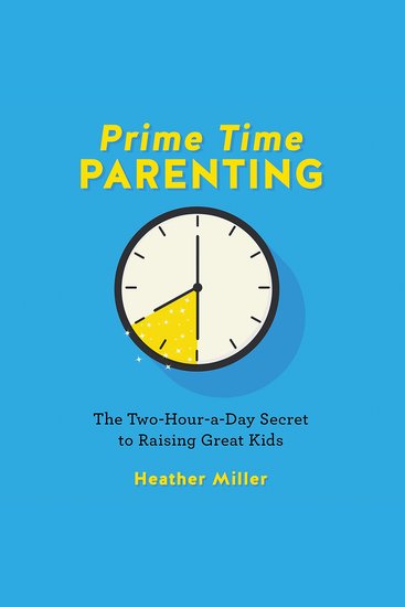 Prime-Time Parenting - The Two-Hour-a-Day Secret to Raising Great Kids - cover