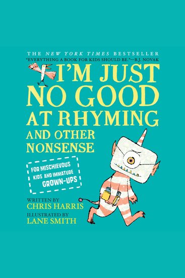 I'm Just No Good at Rhyming - And Other Nonsense for Mischievous Kids and Immature Grown-Ups - cover