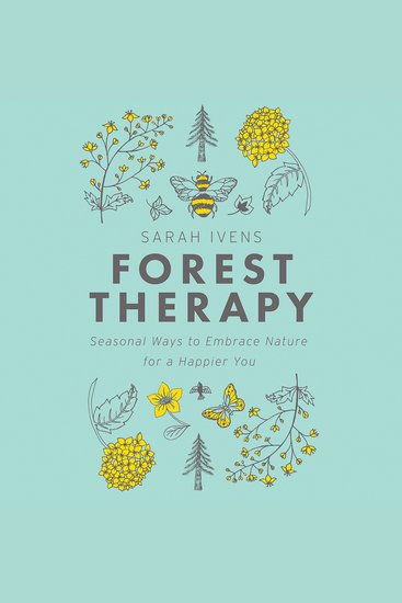 Forest Therapy - Seasonal Ways to Embrace Nature for a Happier You - cover