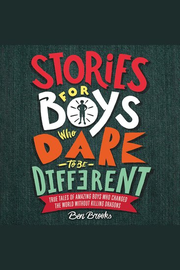 Stories for Boys Who Dare to Be Different - True Tales of Amazing Boys Who Changed the World without Killing Dragons - cover