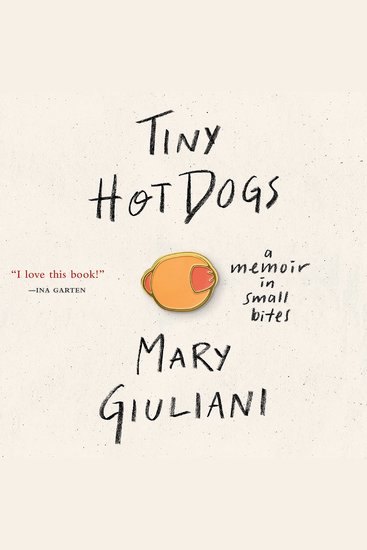 Tiny Hot Dogs - A Memoir in Small Bites - cover