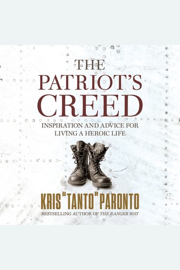 The Patriot's Creed - Inspiration and Advice for Living a Heroic Life - cover
