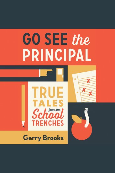 Go See the Principal - True Tales from the School Trenches - cover