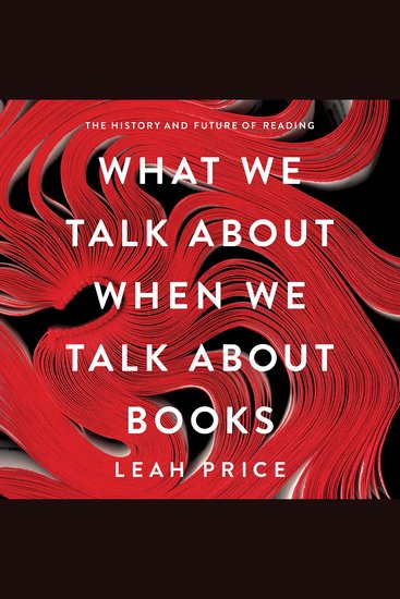 What We Talk About When We Talk About Books - The History and Future of Reading - cover