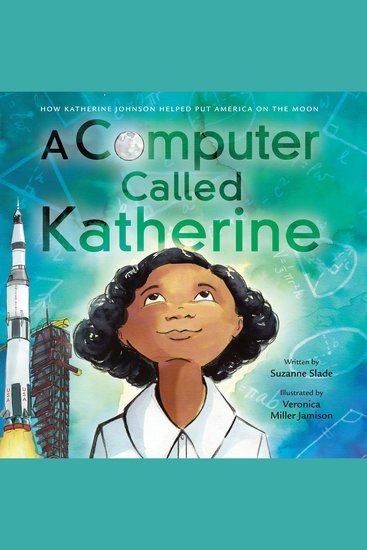 A Computer Called Katherine - How Katherine Johnson Helped Put America on the Moon - cover