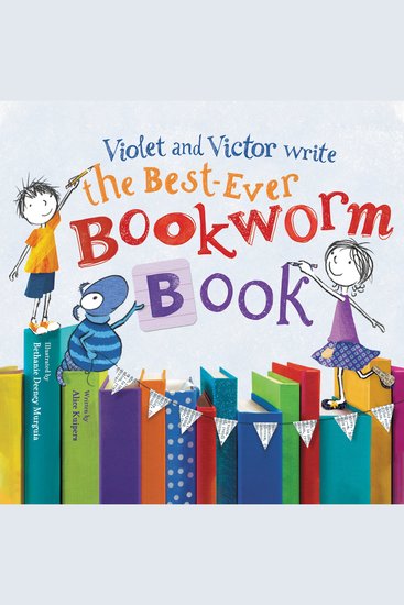 Violet and Victor Write the Best-Ever Bookworm Book - cover